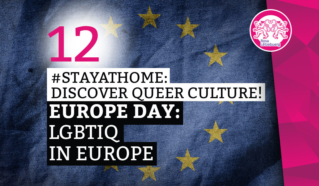 #StayAtHome 12: Europe Day: LGBTIQ in Europa